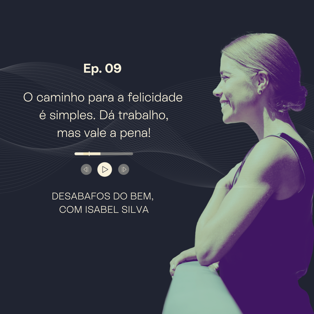 O caminho para a felicidade é simples. Dá trabalho, mas vale a pena!